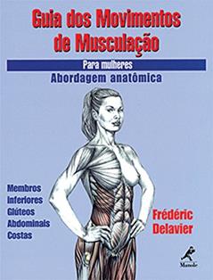 Guia dos movimentos de musculação para mulheres: Abordagem anatômica, do autor Frédéric Delavier