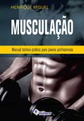 Ler Musculação - Manual Teórico-prático Para Jovens Profissionais, do autor Henrique Miguel Ler Musculação - Manual Teórico-prático Para Jovens Profissionais, do autor Henrique Miguel