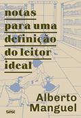 Ler Notas para uma definição do leitor ideal, do autor Alberto Manguel
