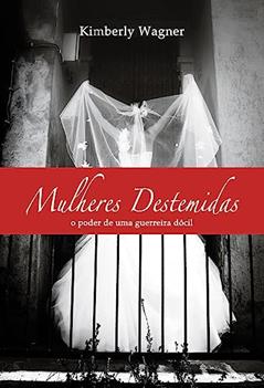 Mulheres Destemidas, do autor Kimberly Wagner