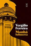 Ler Manhã submersa, do autor Vergílio Ferreira Ler Manhã submersa, do autor Vergílio Ferreira