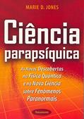 Ler Ciência Parapsíquica: as Novas Descobertas na Física Quântica e na Nova Ciência Sobre Fenômenos Paranormais, do autor Marie D. Jones Ler Ciência Parapsíquica: as Novas Descobertas na Física Quântica e na Nova Ciência Sobre Fenômenos Paranormais, do autor Marie D. Jones