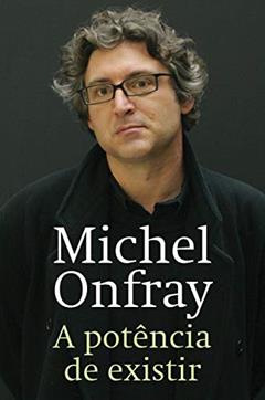 A potência de existir, do autor Michel Onfray