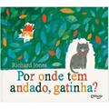 Ler Por onde tem andado, gatinha?, do autor Editores da Catapulta; Richard Jones Ler Por onde tem andado, gatinha?, do autor Editores da Catapulta; Richard Jones