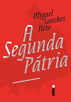 A segunda pátria, do autor Miguel Sanches Neto