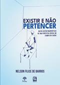 Ler EXISTIR E NÃO PERTENCER, do autor NELSON FILICE DE BARROS Ler EXISTIR E NÃO PERTENCER, do autor NELSON FILICE DE BARROS