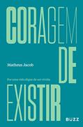 Ler Coragem de existir: Por uma vida digna de ser vivida., do autor Matheus Jacob