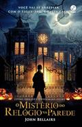 Ler O mistério do relógio na parede, do autor John Bellairs