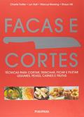 Ler Facas e Cortes. Técnicas Para Cortar, Trinchar, Picar e Filetar Legumes, Peixes, Carnes e Frutas, do autor Shaun Hill