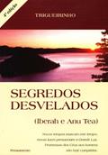 Ler Segredos Desvelados. Iberah e Anu Tea, do autor Trigueirinho Ler Segredos Desvelados. Iberah e Anu Tea, do autor Trigueirinho