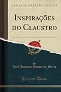 Ler Inspirações do Claustro (Classic Reprint), do autor José Joaquim Junqueira Freire