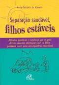 Ler Separação saudável, filhos estáveis: Atitudes positivas e condutas que os pais devem assumir, afirmações que..., do autor Annie Rehbein de Acevedo Ler Separação saudável, filhos estáveis: Atitudes positivas e condutas que os pais devem assumir, afirmações que..., do autor Annie Rehbein de Acevedo
