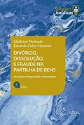 Ler Divórcio, Dissolução e Fraude na Partilha de Bens, do autor Gladston MAMEDE; Eduarda Cotta MAMEDE Ler Divórcio, Dissolução e Fraude na Partilha de Bens, do autor Gladston MAMEDE; Eduarda Cotta MAMEDE