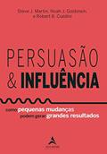 Ler Persuasão & influência: como pequenas mudanças podem gerar grandes resultados, do autor Steve J. Martin; Noah J. Goldstein; Robert B. Cialdini Ler Persuasão & influência: como pequenas mudanças podem gerar grandes resultados, do autor Steve J. Martin; Noah J. Goldstein; Robert B. Cialdini
