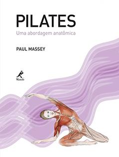 Pilates: Uma abordagem anatômica, do autor Paul Massey