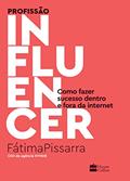 Ler Profissão influencer: Como fazer sucesso dentro e fora da internet, do autor Fatima Pissarra Ler Profissão influencer: Como fazer sucesso dentro e fora da internet, do autor Fatima Pissarra