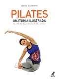 Ler Pilates: Anatomia ilustrada: guia completo para praticantes de todos os níveis, do autor Abigail Ellsworth Ler Pilates: Anatomia ilustrada: guia completo para praticantes de todos os níveis, do autor Abigail Ellsworth