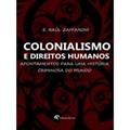Ler Colonialismo e Direitos Humanos, do autor E. Raúl Zaffaroni Ler Colonialismo e Direitos Humanos, do autor E. Raúl Zaffaroni