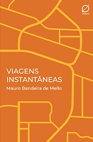 Ler Viagens Instantâneas, do autor Mauro Bandeira de Mello
