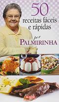 Ler 50 Receitas Fáceis e Rápidas por Palmirinha, do autor Palmirinha Onofre Ler 50 Receitas Fáceis e Rápidas por Palmirinha, do autor Palmirinha Onofre
