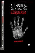 Ler A Impureza da Minha Mão Esquerda, do autor Henry Bugalho Ler A Impureza da Minha Mão Esquerda, do autor Henry Bugalho