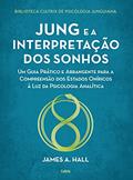 Ler Jung e a Interpretação dos Sonhos: um Guia Prático e Abrangente Para a Compreensão dos Estados Oníricos à luz da Psicologia Analítica, do autor James Hall Ler Jung e a Interpretação dos Sonhos: um Guia Prático e Abrangente Para a Compreensão dos Estados Oníricos à luz da Psicologia Analítica, do autor James Hall