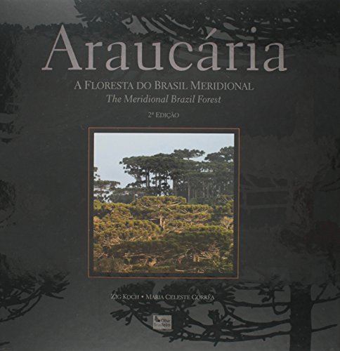 Ler Araucária. A Floresta do Brasil Meridional, do autor Maria Celeste Corrêa; Zig Koch