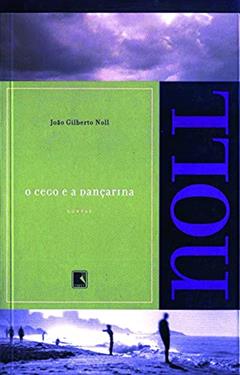 O cego e a dançarina, do autor João Gilberto Noll