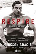 Ler Respire: Uma vida em movimento, do autor Peter Maguire; Rickson Gracie