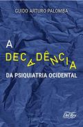 Ler A Decadência da Psiquiatria Ocidental, do autor Guido Arturo Palomba