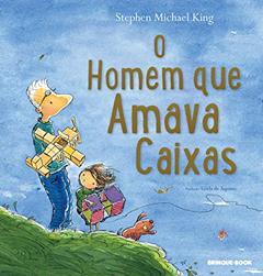 O homem que amava caixas, do autor Stephen Michael King