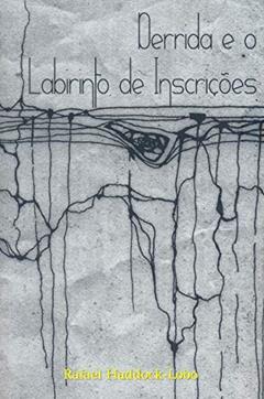 Derrida e o labirinto de inscrições, do autor Rafael Haddock Lobo