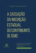 Ler A cassação da inscrição estadual do contribuinte de ICMS: aspectos constitucionais e legislação do Estado de São Paulo, do autor Cassiano Luiz Souza Moreira
