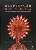 Ler Respiração Holotrópica, do autor Stanislav Grof; Christina Grof