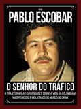 Ler Guia Pablo Escobar: O senhor do tráfico - A trajetória e as curiosidades sobre a vida do colombiano mais perigoso e idolatrado do mundo do crime, do autor On Line Editora Ler Guia Pablo Escobar: O senhor do tráfico - A trajetória e as curiosidades sobre a vida do colombiano mais perigoso e idolatrado do mundo do crime, do autor On Line Editora