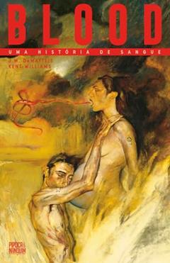 Blood: Uma História de Sangue (Graphic novel - Volume único), do autor J.M. DeMatteis; Kent Williams