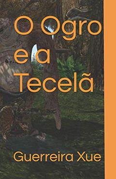 O Ogro e a Tecelã, do autor Guerreira Xue