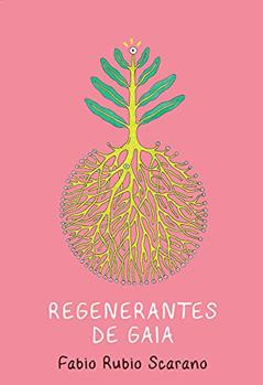 Regenerantes de Gaia, do autor Fabio Rubio Scarano