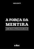 Ler A Força da Mentira: a Grande Farsa de Os Protocolos dos Sábios de Sião, do autor Hadassa Bem-Itto