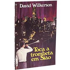 Toca a trombeta em Sião, do autor David Wilkerson