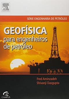 Geofísica para engenheiros de petróleo, do autor Fred Aminzadeh