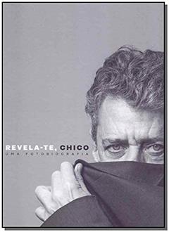 Revela-Te, Chico. Uma Fotografia, do autor Augusto Lins Soares