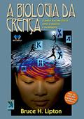 Ler A Biologia da Crença, do autor Bruce H. Lipton; Capa Comum Ler A Biologia da Crença, do autor Bruce H. Lipton; Capa Comum