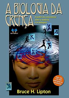 A Biologia da Crença, do autor Bruce H. Lipton; Capa Comum
