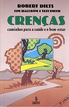 Crenças: caminhos para a saúde e o bem-estar, do autor Robert B. Dilts