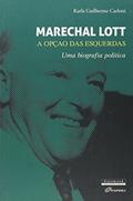 Ler Marechal Lott. A Opção das Esquerdas. Uma Biografia Política, do autor Karla Carloni