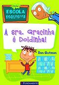Ler Minha Escola Esquisita. A Senhora Gracinha É Doidinha, do autor Dan Gutman Ler Minha Escola Esquisita. A Senhora Gracinha É Doidinha, do autor Dan Gutman