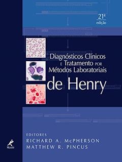Diagnósticos clínicos e tratamento por métodos laboratoriais de Henry, do autor Richard A. McPherson; Matthew R. Pincus; John Bernard Henry