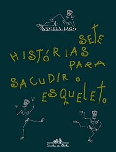 Sete histórias para sacudir o esqueleto, do autor Angela-Lago