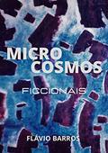 Ler Microcosmos Ficcionais, do autor Flávio Barros